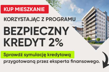 Planując zakup mieszkania skorzystaj z Programu Pierwsze Mieszkanie Bezpieczny Kredyt 2 %